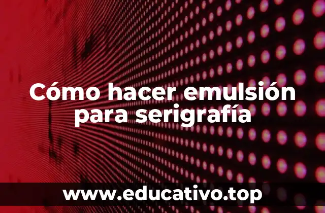 Cómo hacer emulsión para serigrafía