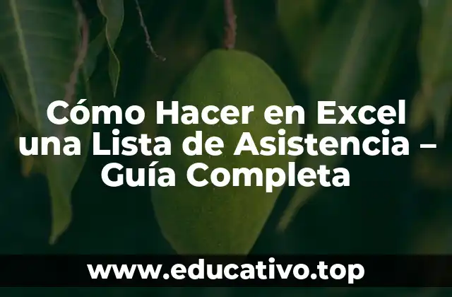 Cómo Hacer en Excel una Lista de Asistencia – Guía Completa