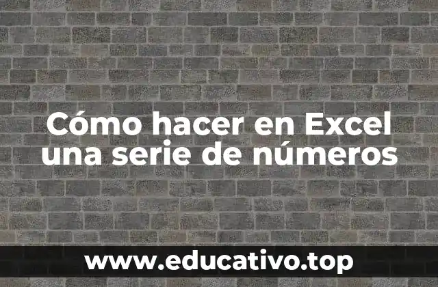 Cómo hacer en Excel una serie de números
