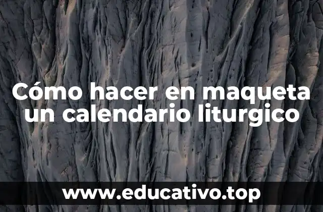 Cómo hacer en maqueta un calendario liturgico
