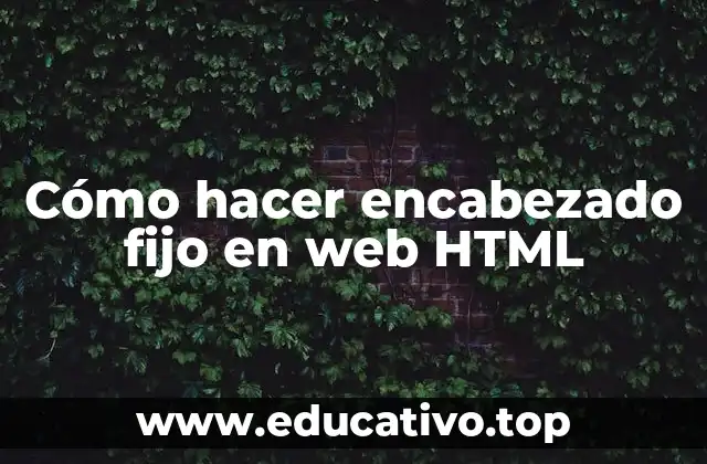 Cómo hacer encabezado fijo en web HTML