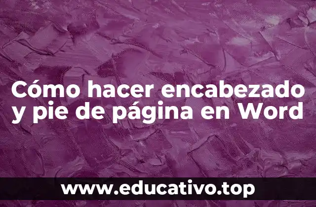 Cómo hacer encabezado y pie de página en Word