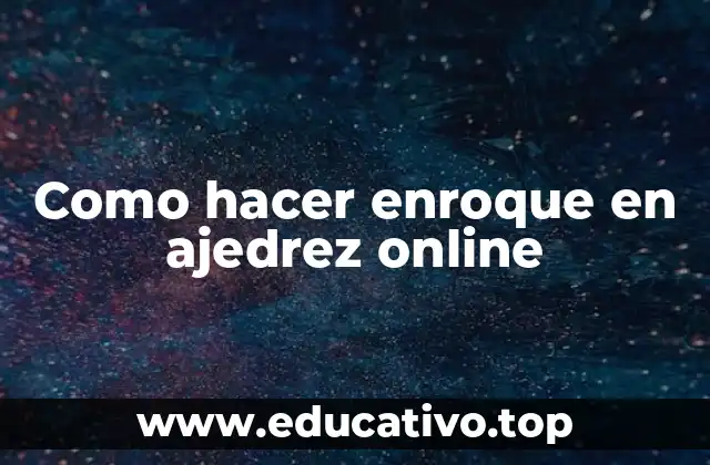 Como hacer enroque en ajedrez online