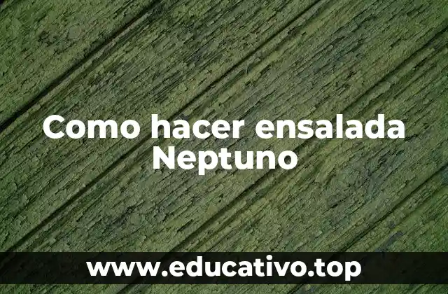 Como hacer ensalada Neptuno