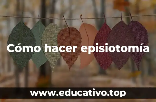 Cómo hacer episiotomía