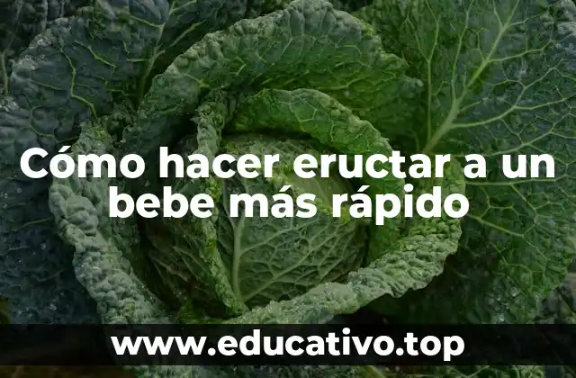 Cómo hacer eructar a un bebe más rápido