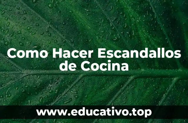 ¿Qué son los Escandallos de Cocina y para qué Sirven?