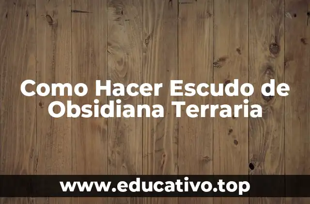 Como Hacer Escudo de Obsidiana Terraria