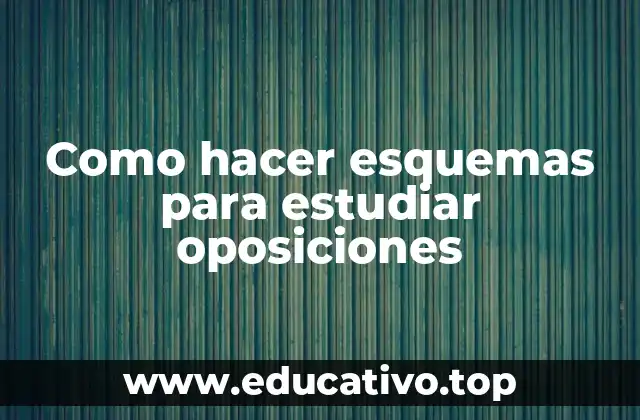 Como hacer esquemas para estudiar oposiciones