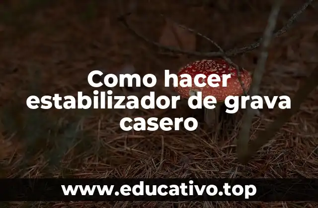 Como hacer estabilizador de grava casero