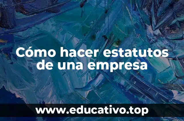 Cómo hacer estatutos de una empresa