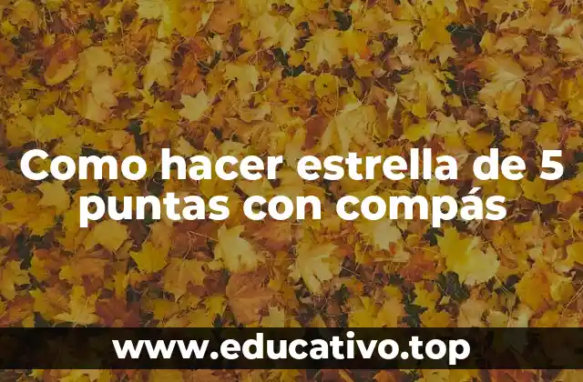 Como hacer estrella de 5 puntas con compás
