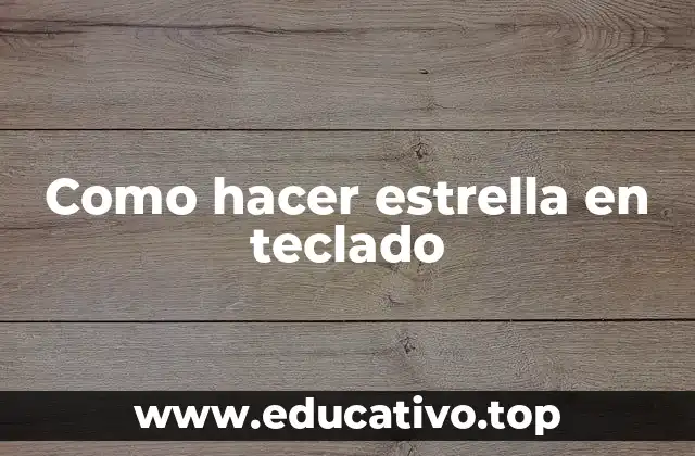 Como hacer estrella en teclado