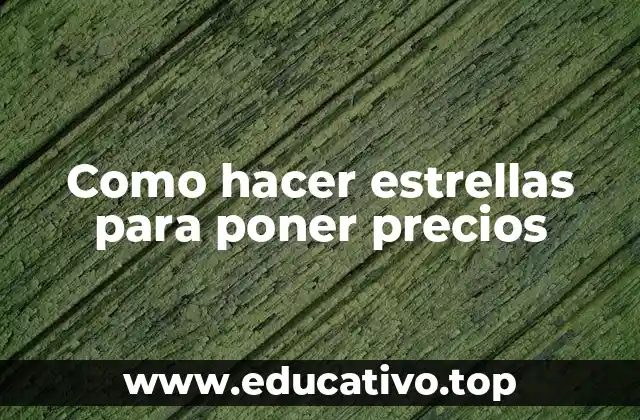 Como hacer estrellas para poner precios