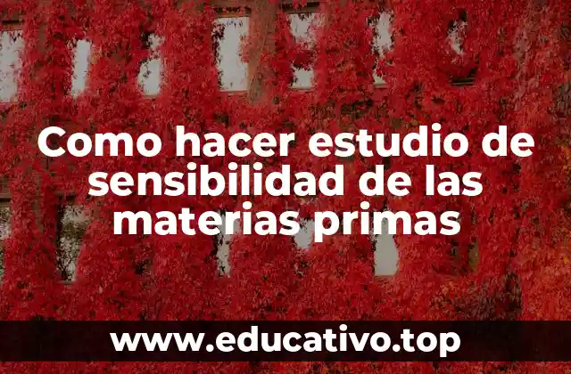 Como hacer estudio de sensibilidad de las materias primas