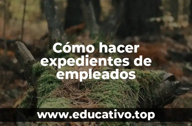 Cómo hacer expedientes de empleados