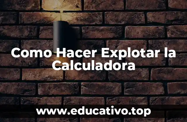 Como Hacer Explotar la Calculadora