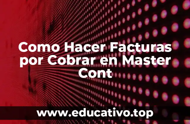 Como Hacer Facturas por Cobrar en Master Cont