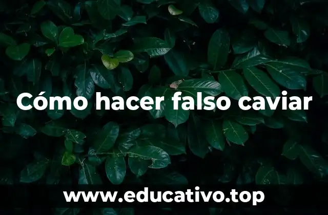 Cómo hacer falso caviar