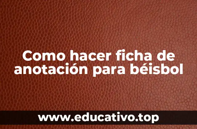 Como hacer ficha de anotación para béisbol