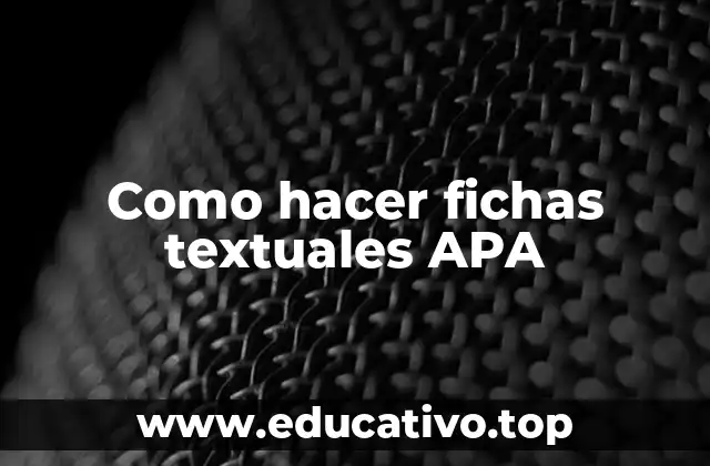 Como hacer fichas textuales APA