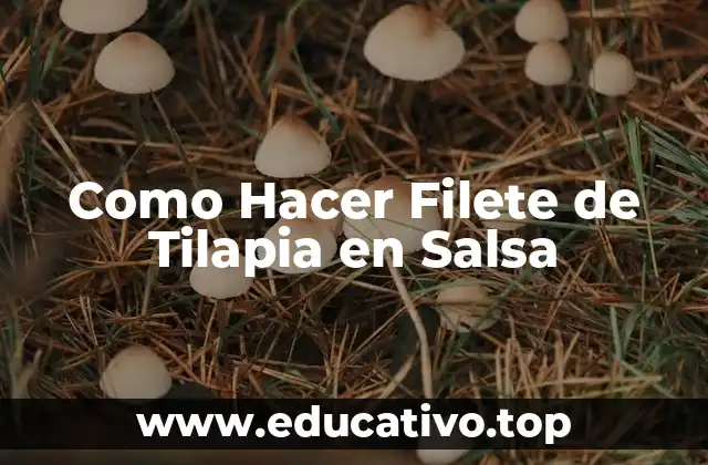 Como Hacer Filete de Tilapia en Salsa
