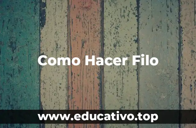 Como Hacer Filo