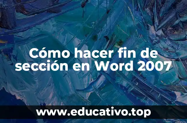 Cómo hacer fin de sección en Word 2007