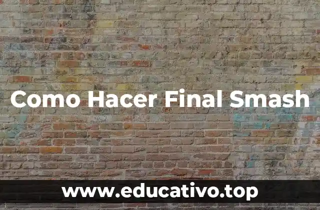 Como Hacer Final Smash
