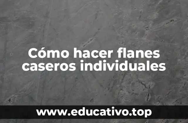 Cómo hacer flanes caseros individuales