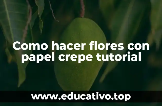 Como hacer flores con papel crepe tutorial
