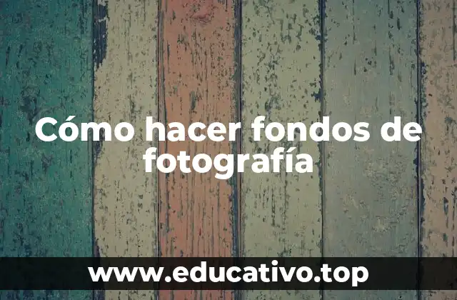 Cómo hacer fondos de fotografía
