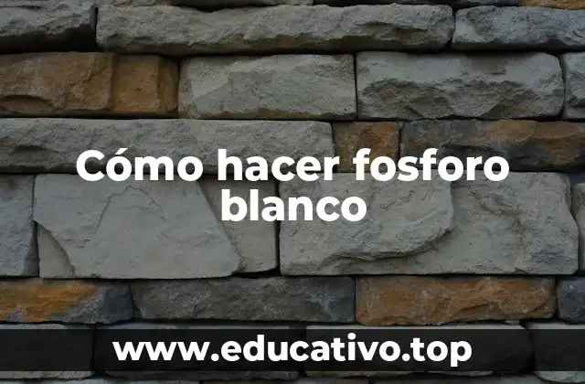 Cómo hacer fosforo blanco