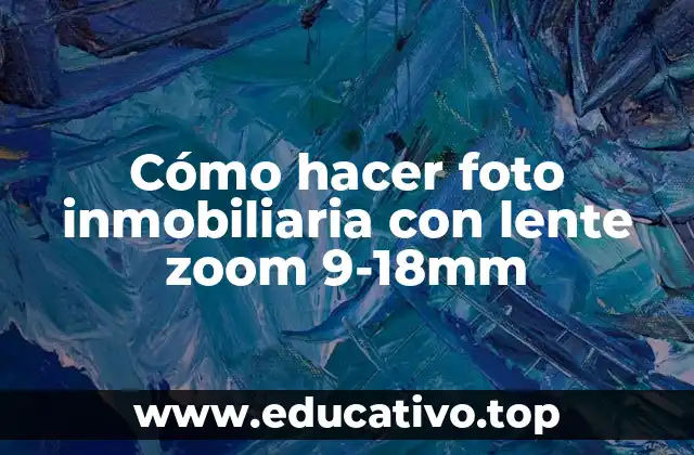 Cómo hacer foto inmobiliaria con lente zoom 9-18mm