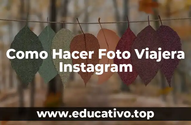 Como Hacer Foto Viajera Instagram