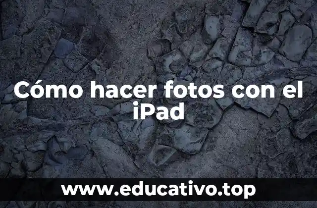 Cómo hacer fotos con el iPad