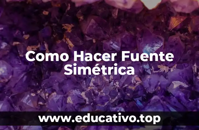 Como Hacer Fuente Simétrica