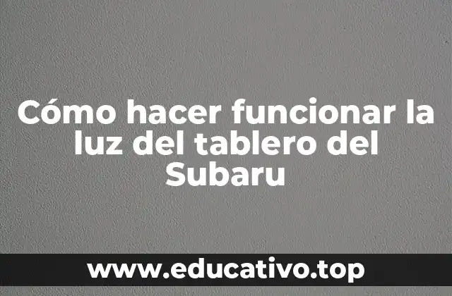 Cómo hacer funcionar la luz del tablero del Subaru