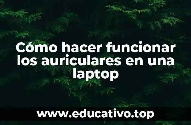 Cómo hacer funcionar los auriculares en una laptop
