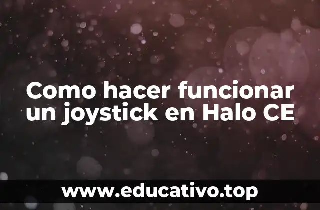 Como hacer funcionar un joystick en Halo CE