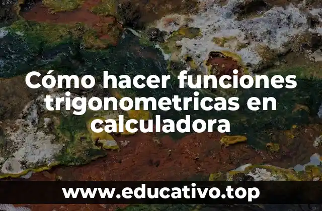 Cómo hacer funciones trigonometricas en calculadora