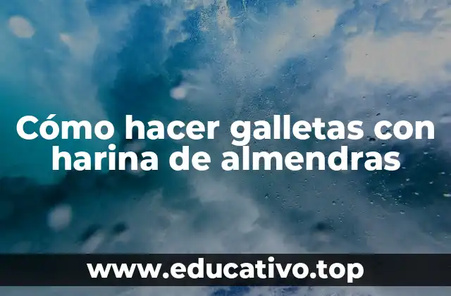 Cómo hacer galletas con harina de almendras