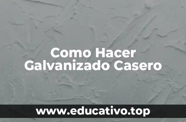 Como Hacer Galvanizado Casero