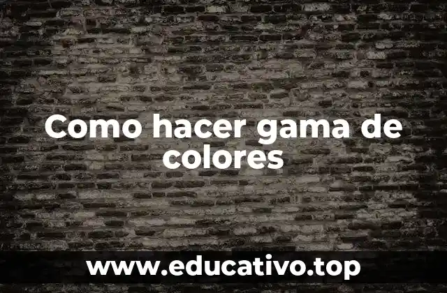 Como hacer gama de colores