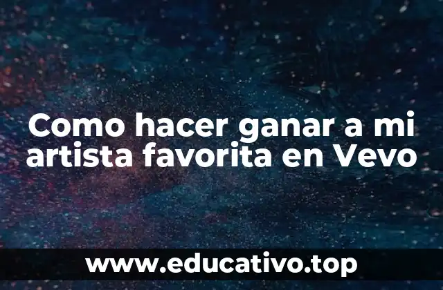 Como hacer ganar a mi artista favorita en Vevo