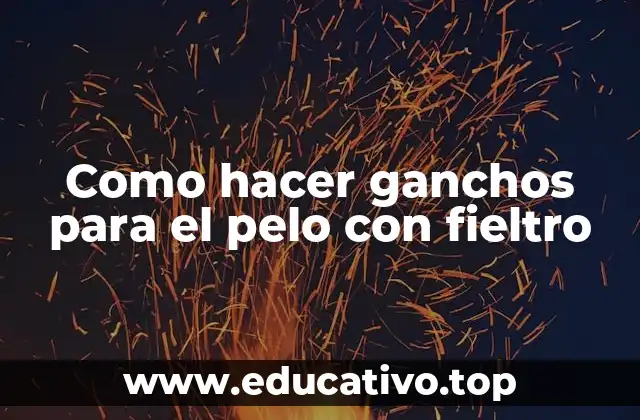 Como hacer ganchos para el pelo con fieltro