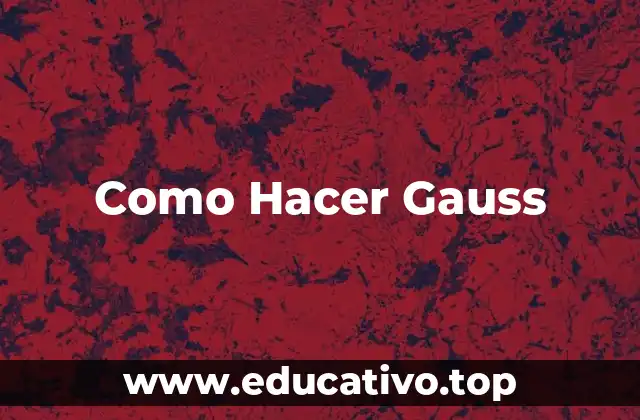 Como Hacer Gauss
