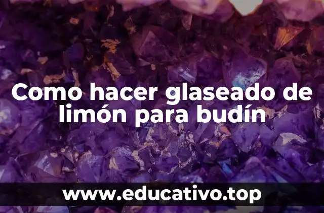Como hacer glaseado de limón para budín