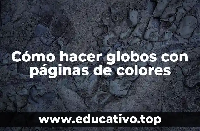 Cómo hacer globos con páginas de colores