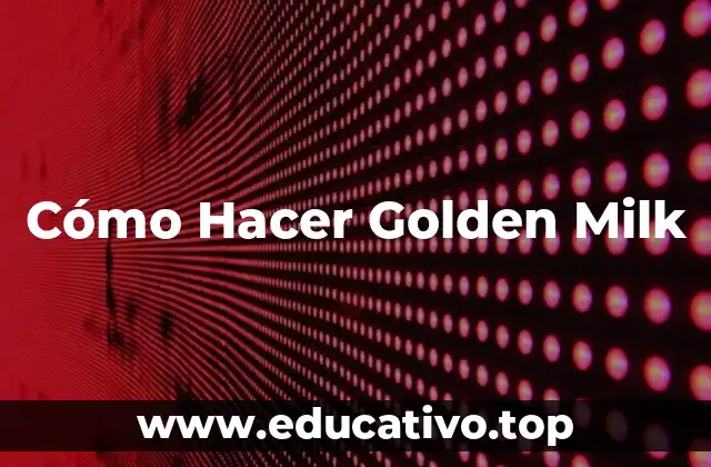 Cómo Hacer Golden Milk